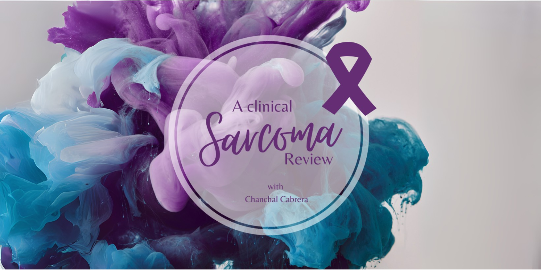 Sarcoma - A Clinical Case Review with Chanchal Cabrera
